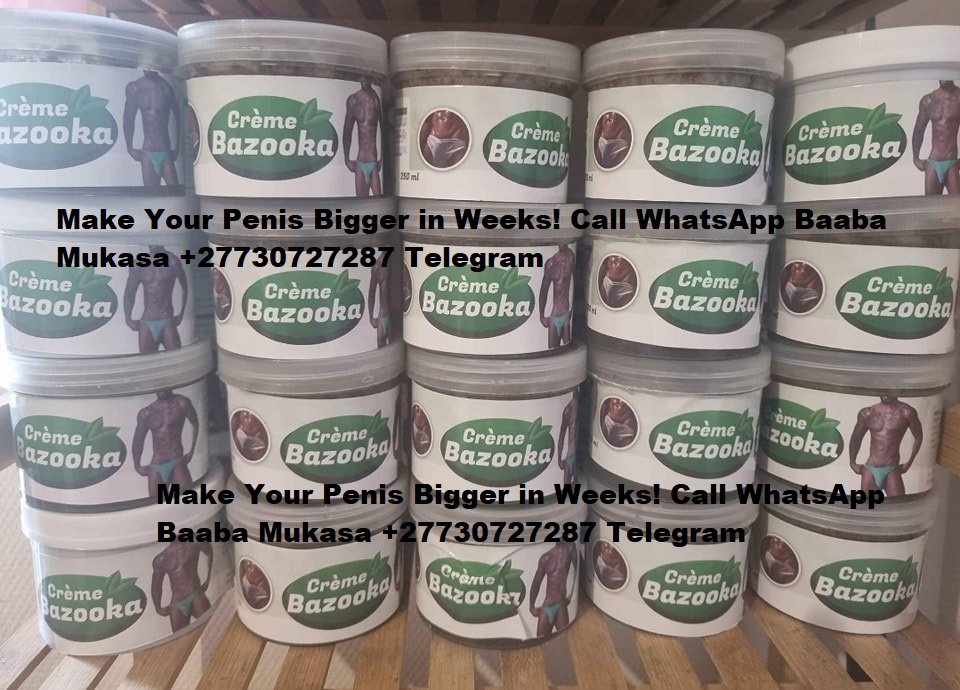 (+27-730-727-287) Penis Size Make Your Penis Firmer and Last Longer Call / Whatsapp Telegram