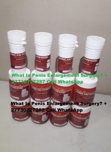 What Is Penis Enlargement Surgery? +27730727287 Call WhatsApp in Oman, Kuwait, Qatar, Iran, Iraq