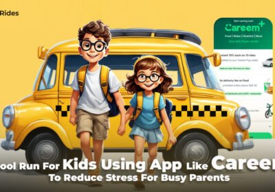 School-Run-For-Kids-Using-App-Like-Careem-To-Reduce-Stress-For-Busy-Parents