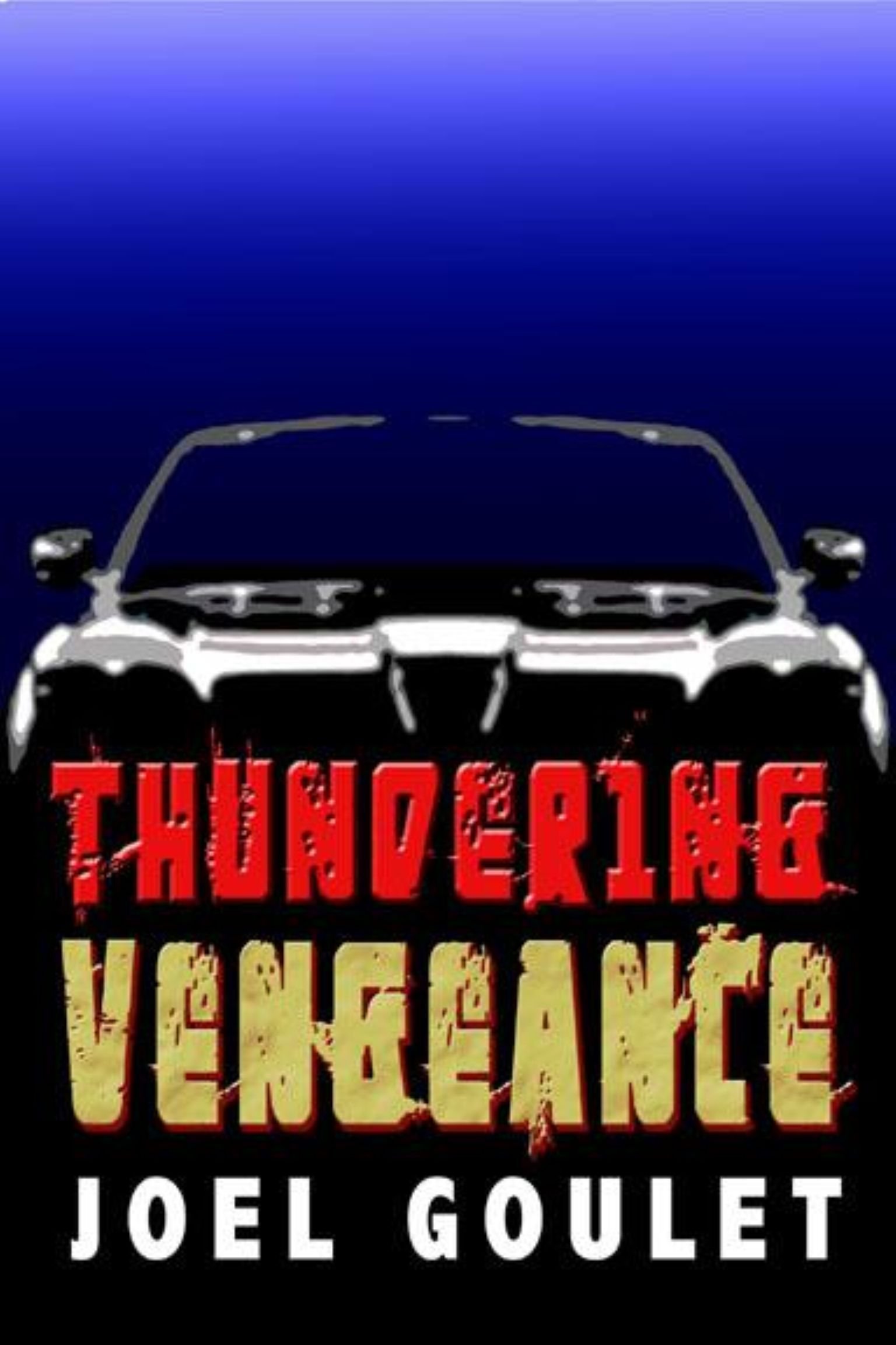 Thundering Vengeance novel by Joel Goulet
